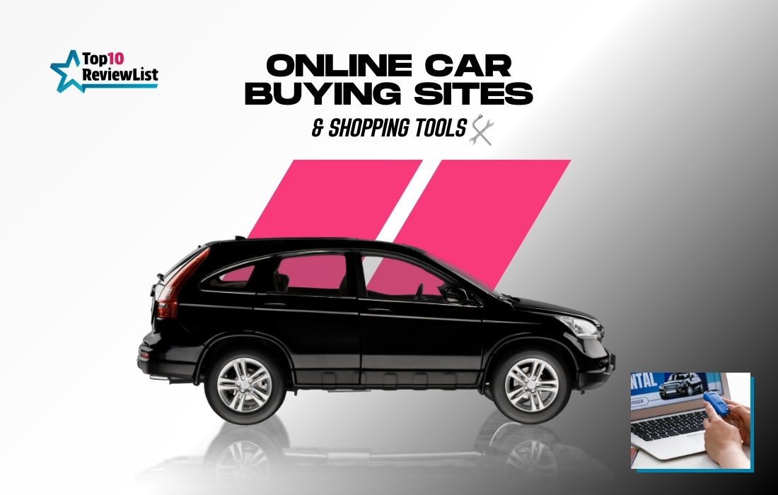 Top 10 Best Online Car Buying Sites & Shopping Tools